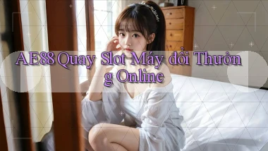 ae88  quay slot máy đổi thưởng online