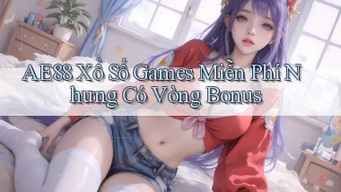 ae88  xổ số games miễn phí nhưng có vòng bonus