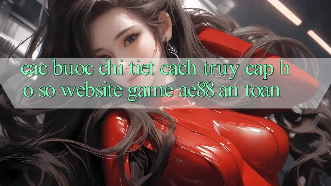 Các bước Chi Tiết Cách Truy cập hồ sơ Website Game AE88 An Toàn Các bước Chi Tiết Cách Truy cập hồ sơ Website Game AE88 An Toàn