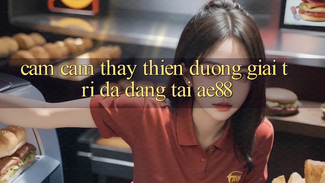 Cảm cảm thấy Thiên Đường Giải Trí Đa Dạng Tại AE88