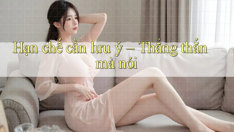 Hạn chế cần lưu ý – Thẳng thắn mà nói Hạn chế cần lưu ý – Thẳng thắn mà nói