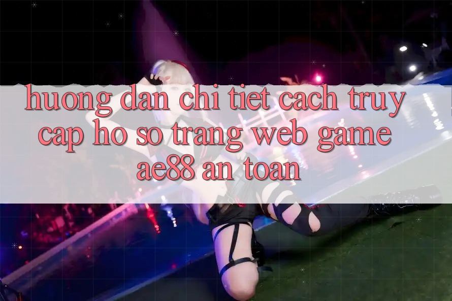 Hướng Dẫn Chi Tiết Cách Truy cập hồ sơ Trang web Game AE88 An Toàn