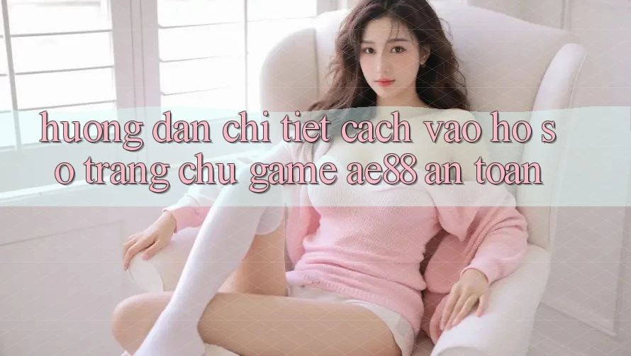 Hướng Dẫn Chi Tiết Cách Vào hồ sơ Trang chủ Game AE88 An Toàn Hướng Dẫn Chi Tiết Cách Vào hồ sơ Trang chủ Game AE88 An Toàn