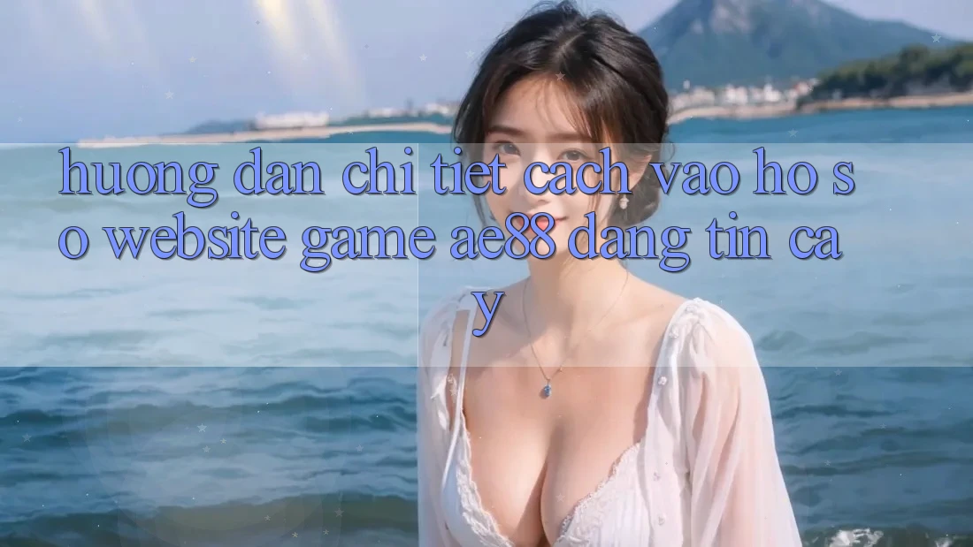 Hướng Dẫn Chi Tiết Cách Vào hồ sơ Website Game AE88 Đáng tin cậy Hướng Dẫn Chi Tiết Cách Vào hồ sơ Website Game AE88 Đáng tin cậy