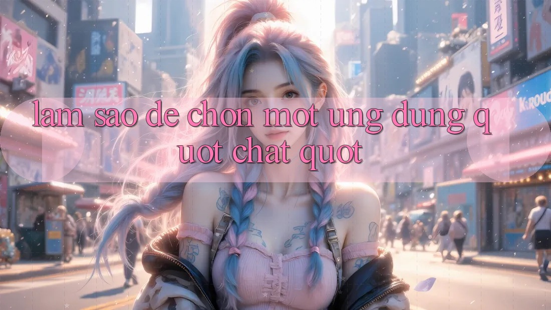 Làm Sao Để Chọn Một Ứng Dụng " Chất" ? Làm Sao Để Chọn Một Ứng Dụng " Chất" ?