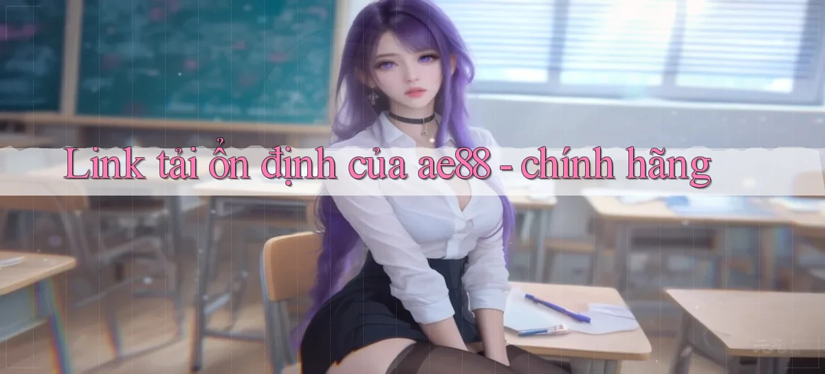 Link tải ổn định của ae88   chính hãng