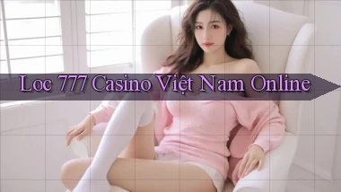 loc 777 casino việt nam online