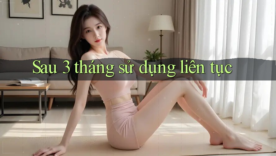 Sau 3 tháng sử dụng liên tục