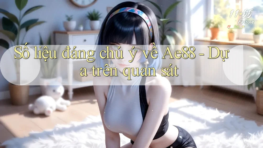 Số liệu đáng chú ý về Ae88 - Dựa trên quan sát Số liệu đáng chú ý về Ae88 - Dựa trên quan sát