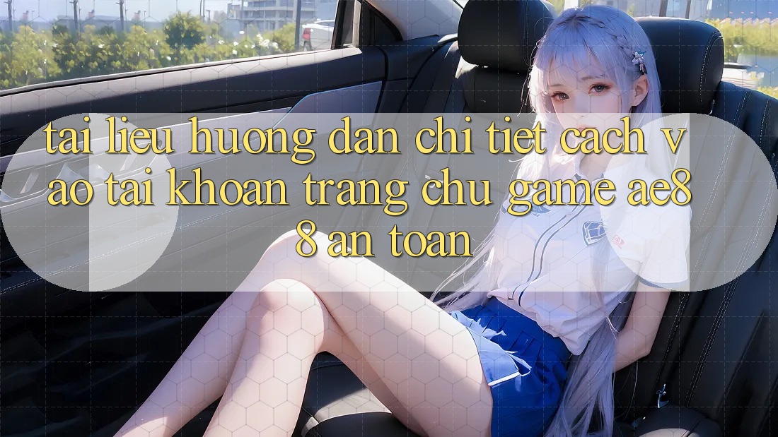 Tài liệu hướng dẫn Chi Tiết Cách Vào tài khoản Trang chủ Game AE88 An toàn