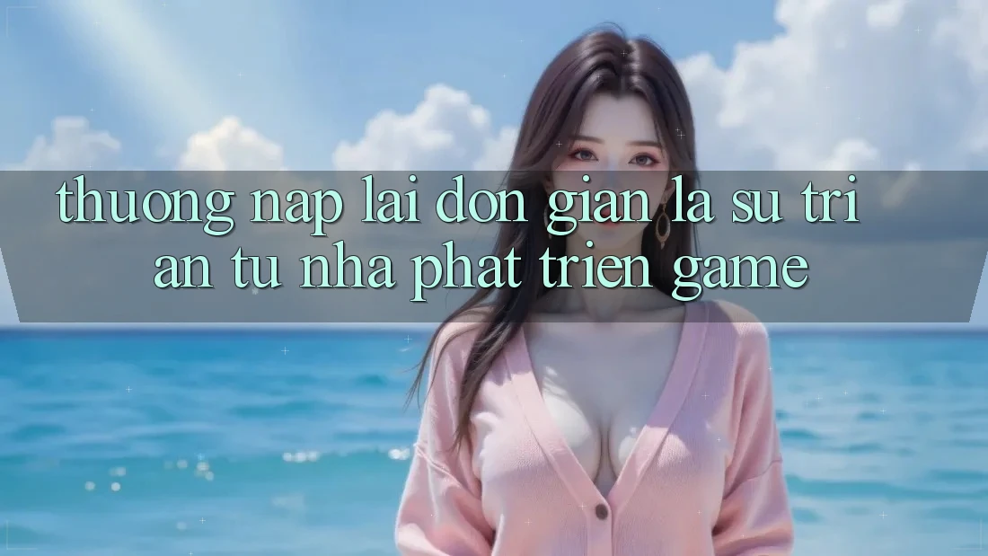 “Thưởng Nạp Lại” – Đơn Giản Là Sự Tri Ân Từ Nhà Phát Triển Game “Thưởng Nạp Lại” – Đơn Giản Là Sự Tri Ân Từ Nhà Phát Triển Game